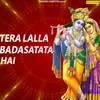 About Tera Lalla Bada Satata Hai Song